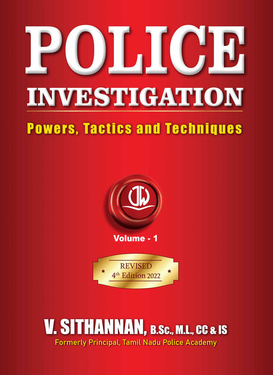 Police Investigation - Powers, Tactics and Techniques (Volume 1 & 2 combined together) - 4th updated Edition 2022