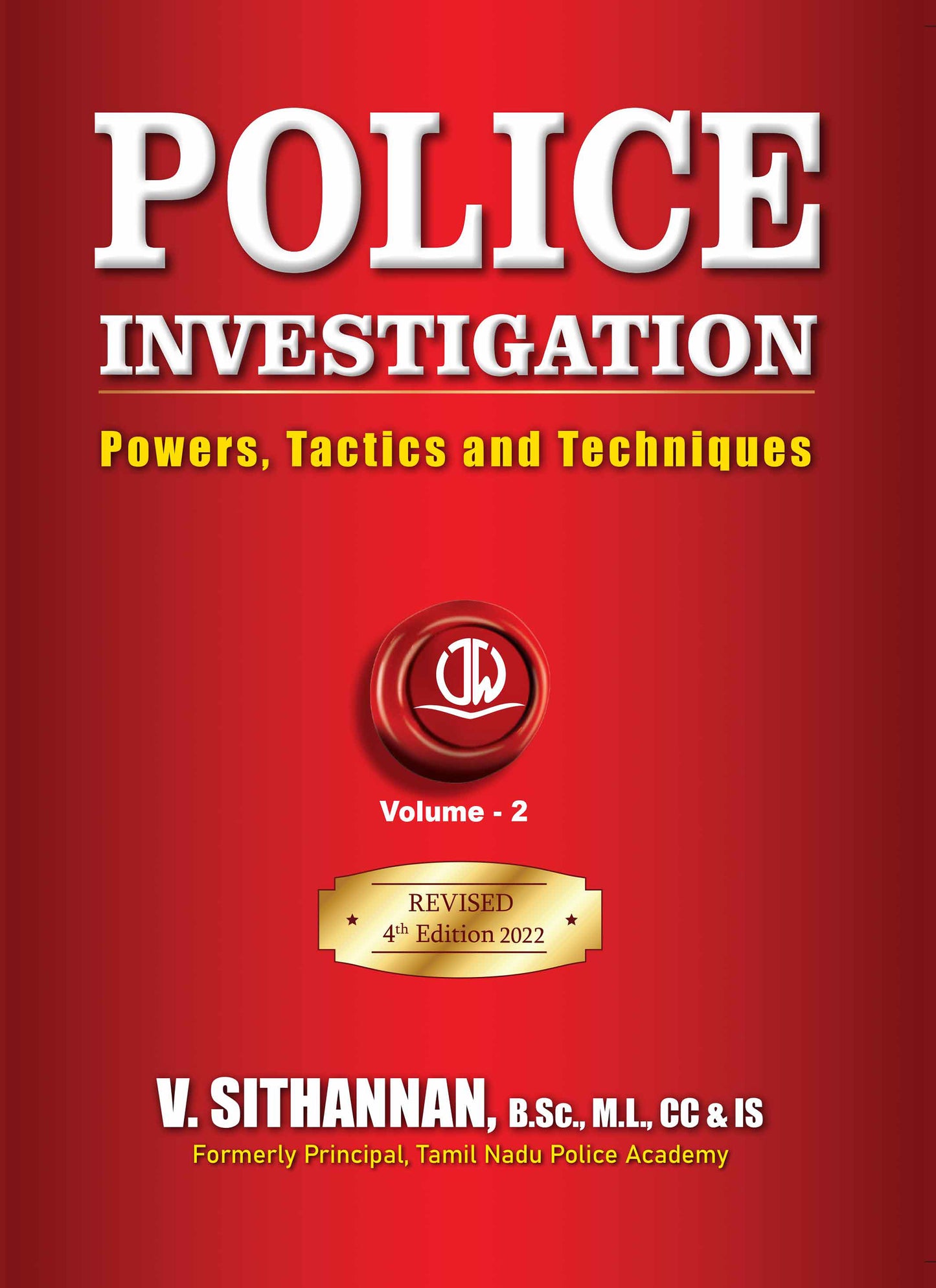 Police Investigation - Powers, Tactics and Techniques (Volume 1 & 2 combined together) - 4th updated Edition 2022