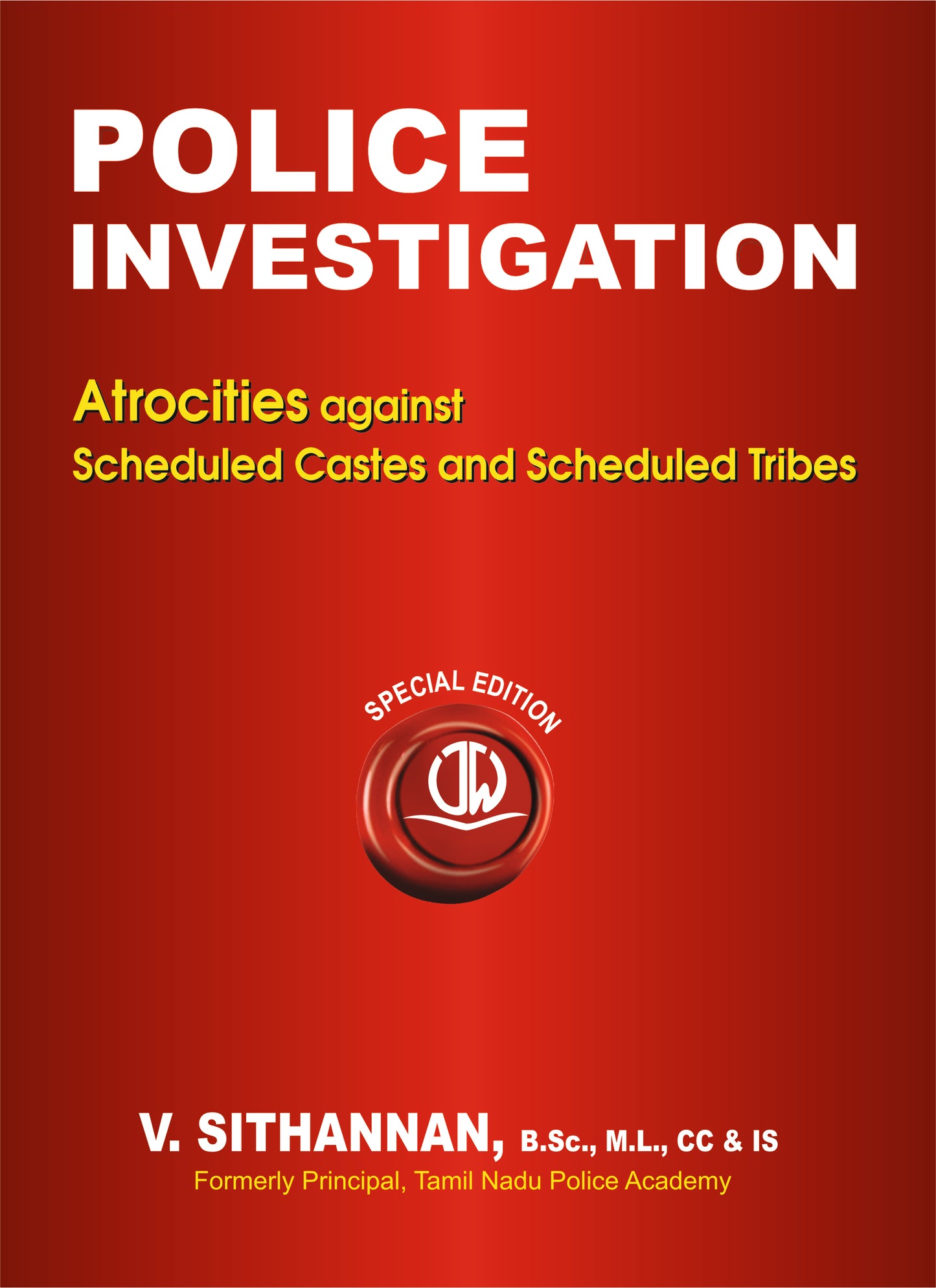 Police Investigation - Atrocities against SCs and STs in English ( A Vade Mecum for all )